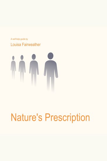 Nature's Prescription - Why twenty minutes outside might do more for your mind than you'd expect - cover
