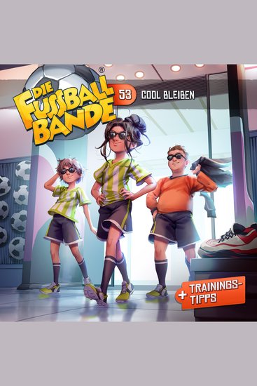 Die Fussballbande Folge 53: Cool bleiben - cover