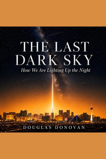 The Last Dark Sky - How We Are Lighting Up the Night - cover