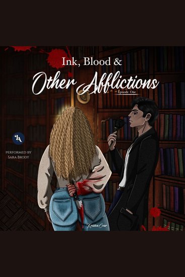 Ink Blood & Other Afflictions: Episode One - A Supernatural Dark Romance of Immortal Desire and Deadly Consequences - cover
