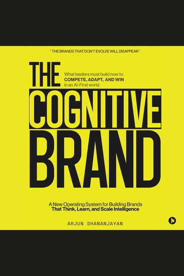 The Cognitive Brand - A New Operating System for Building Brands That Think Learn and Scale Intelligence - cover