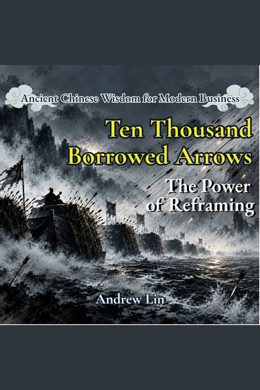 Ten Thousand Borrowed Arrows: The Power of Reframing - cover