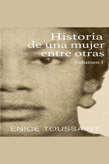 Historia de Una mujer entre otras Volumen I - cover
