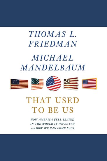 That Used to Be Us - How America Fell Behind in the World It Invented and How We Can Come Back - cover