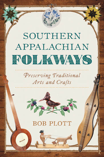 Southern Appalachian Folkways - Preserving Traditional Arts and Crafts - cover