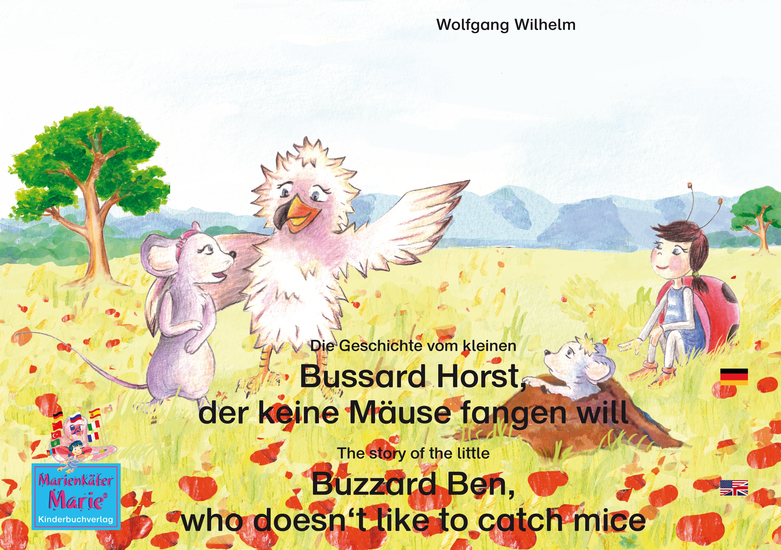 Die Geschichte vom kleinen Bussard Horst der keine Mäuse fangen will Deutsch-Englisch The story of the little Buzzard Ben who doesn't like to catch mice German-English - Band 6 der Buch- und Hörspielreihe "Marienkäfer Marie" Number 6 from the books and radio plays series "Ladybird Marie" - cover