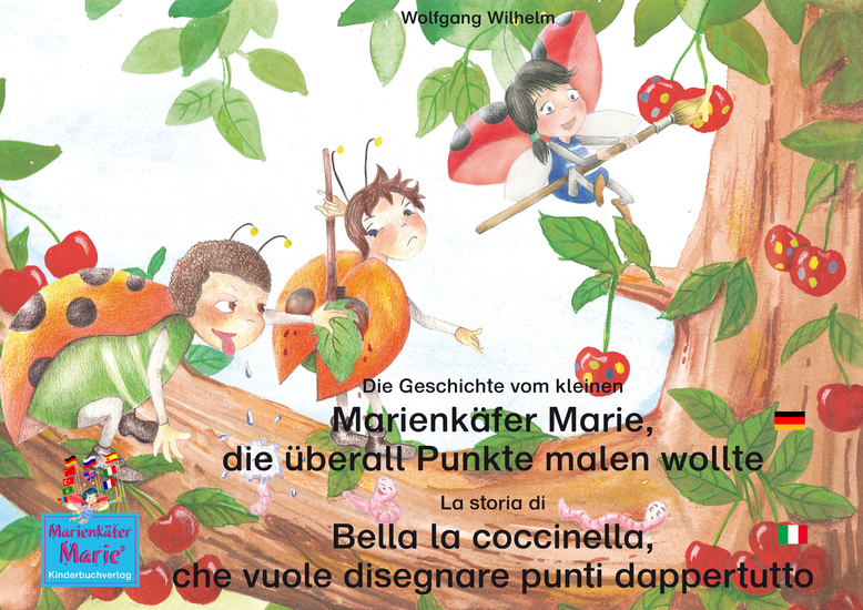 Die Geschichte vom kleinen Marienkäfer Marie die überall Punkte malen wollte Deutsch-Italienisch La storia di Bella la coccinella che vuole disegnare punti dappertutto Tedesco-Italiano - Band 1 der Buch- und Hörspielreihe "Marienkäfer Marie" Volume 1 del libri e audiolibri della serie "Bella la cocc - cover