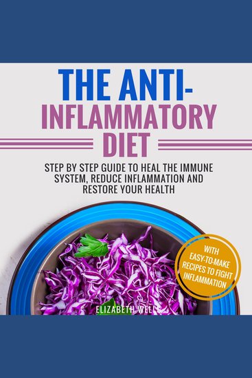 The Anti-Inflammatory Diet - Step By Step Guide To Heal The Immune System Reduce Inflammation And Restore Your Health - cover
