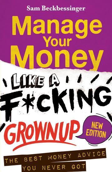 Manage Your Money Like a F*cking Grownup UPDATED Edition - The best money advice you never got - cover