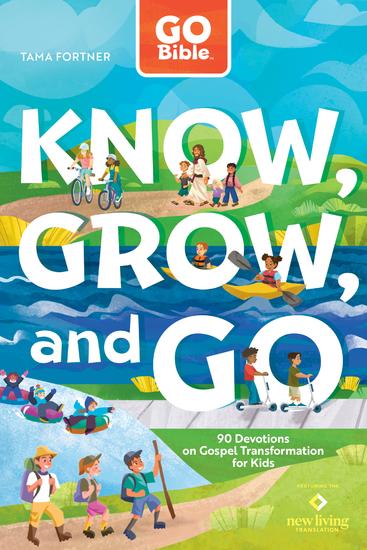 GO Bible Know Grow and Go - 90 Devotions on Gospel Transformation for Kids - cover