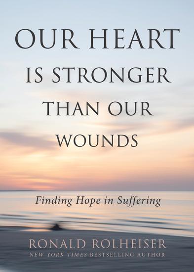 Our Heart Is Stronger than Our Wounds - Finding Hope in Suffering - cover