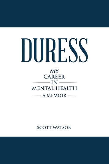 Duress- My Career in Mental Health - A Memoir - cover