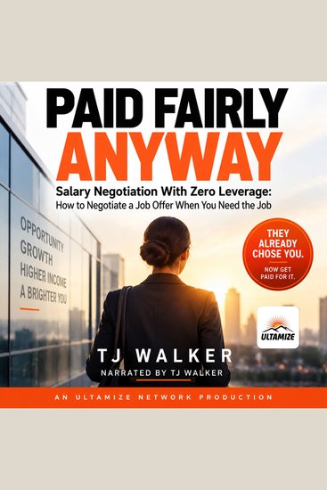 Paid Fairly Anyway - Salary Negotiation With Zero Leverage: How to Negotiate a Job Offer When You Need the Job - cover