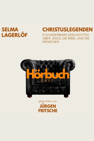 Christuslegenden 11 wunderbare Geschichten über Jesus die Bibel und die Menschen - Hörbuchzeit: Klassiker der Weltliteratur - cover