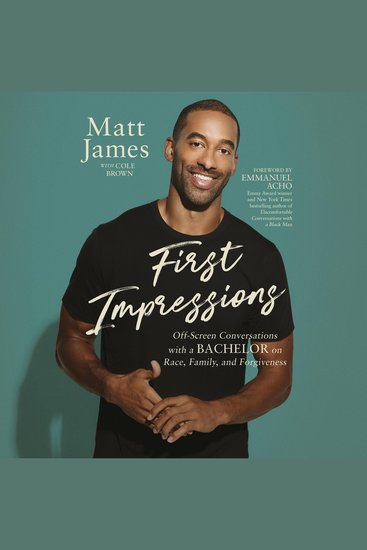 First Impressions - Off Screen Conversations with a Bachelor on Race Family and Forgiveness - cover
