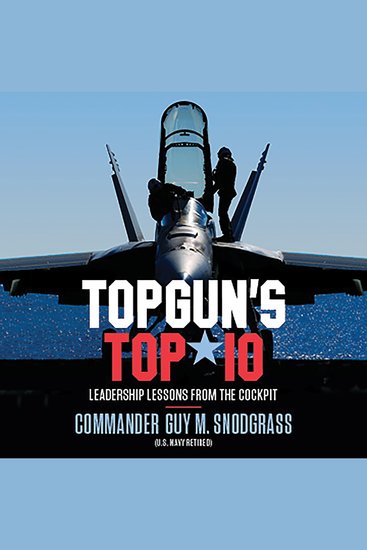TOPGUN'S TOP 10 - Leadership Lessons from the Cockpit - cover