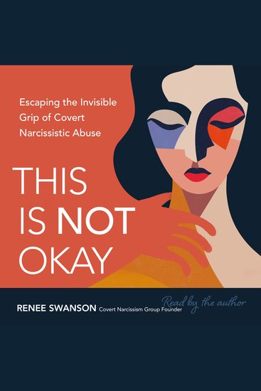 This Is Not Okay - Escaping the Invisible Grip of Covert Narcissistic Abuse - cover
