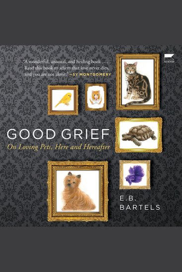 Good Grief - On Loving Pets Here and Hereafter - cover