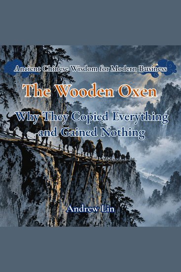 Wooden Oxen The: Why They Copied Everything and Gained Nothing - cover