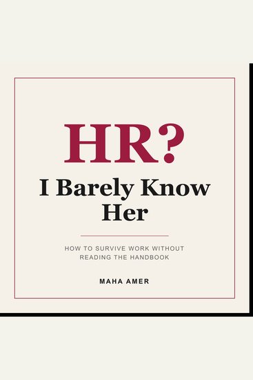 HR? I Barely Know Her - How to Survive Work Without Reading the Handbook - cover