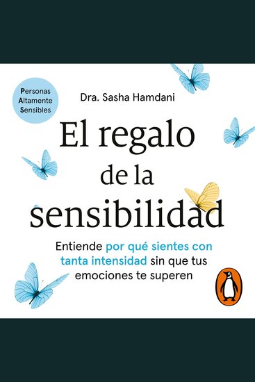 El regalo de la sensibilidad - Entiende por qué sientes con tanta intensidad sin que tus emociones te superen - cover