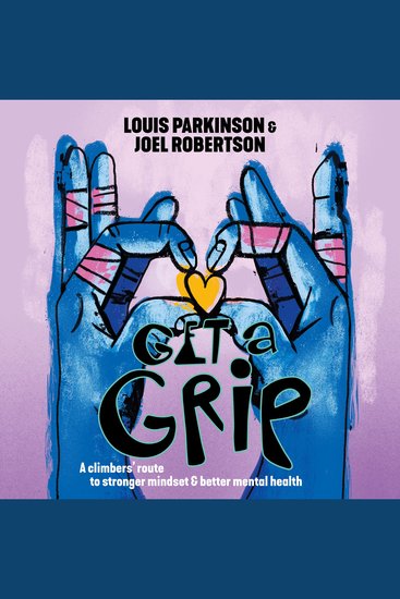 Get a Grip - A climbers’ route to stronger mindset & better mental health - cover