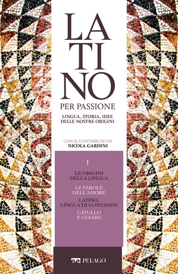 Le origini della lingua Le parole dell'amore Latino lingua di contadini Catullo e Cesare - cover