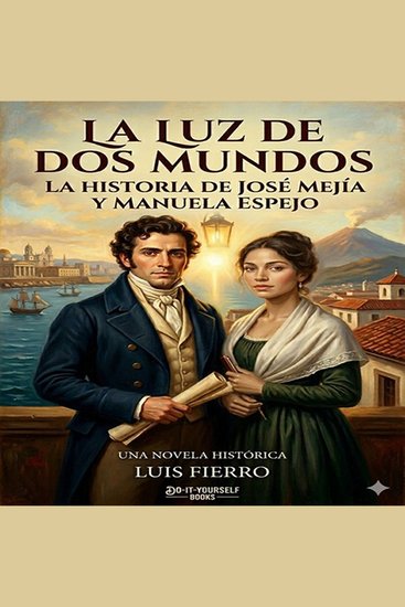 La luz de dos mundos - La historia de José Mejía y Manuela Espejo - cover