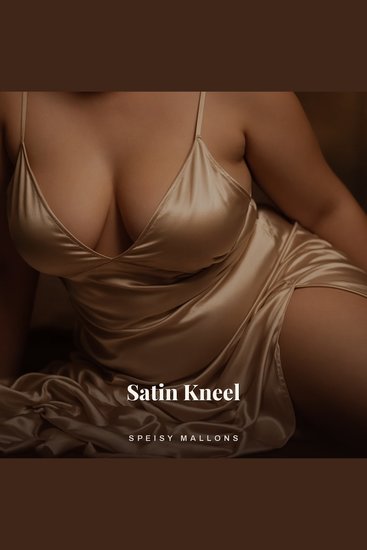 Satin Kneel - A Soft Domme Body Worship Romance of Curves and Pretty Presentation - cover