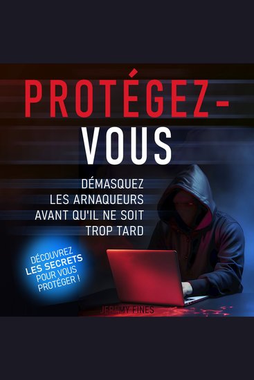 Protégez-vous - Démasquez les arnaqueurs avant qu'il ne soit trop tard - cover