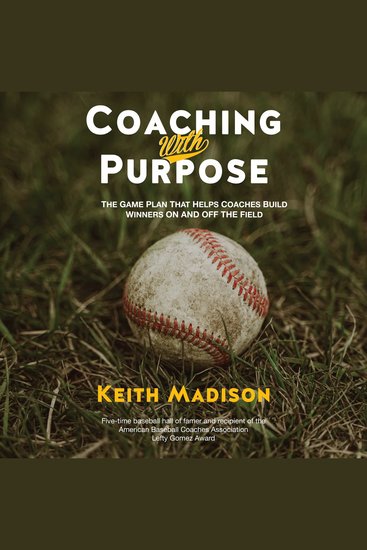 Coaching with Purpose - The Game Plan That Helps Coaches Build Winners on and off the Field - cover