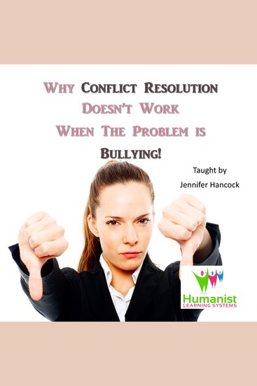 Why Conflict Resolution Doesn't Work When the Problem is Bullying! - cover