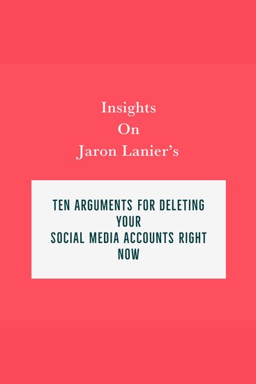 Insights on Jaron Lanier’s Ten Arguments for Deleting Your Social Media Accounts Right Now - cover