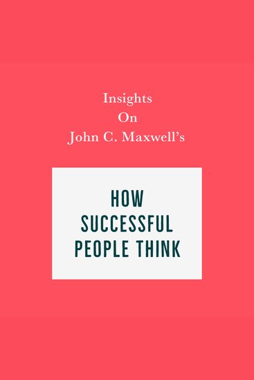 Insights on John C Maxwell's How Successful People Think - cover