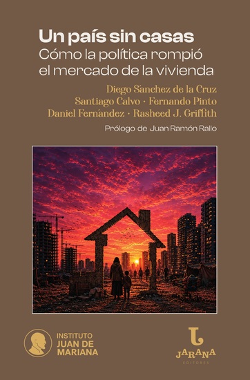 Un país sin casas - Cómo el intervencionismo político rompió el mercado de la vivienda - cover