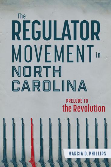 The Regulator Movement in North Carolina - Prelude to the Revolution - cover