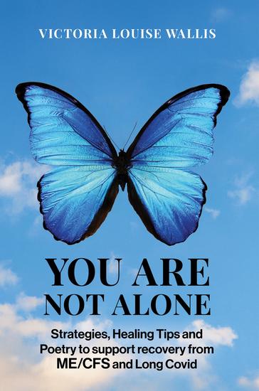 You Are Not Alone - Strategies Healing Tips and Poetry to support recovery from ME CFS and Long Covid - cover