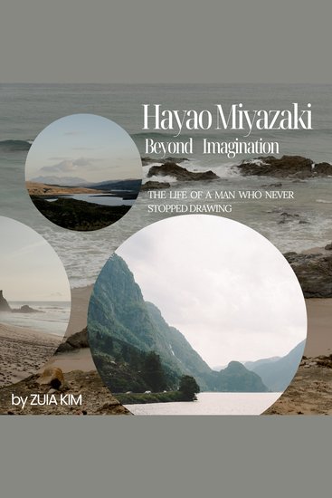 Hayao Miyazaki: Beyond Imagination - The Life of a Man Who Never Stopped Drawing - cover
