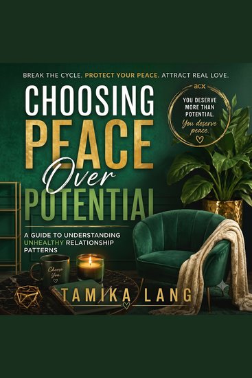 Choosing Peace Over Potential - A Guide To Understanding Unhealthy Relationship Patterns - cover