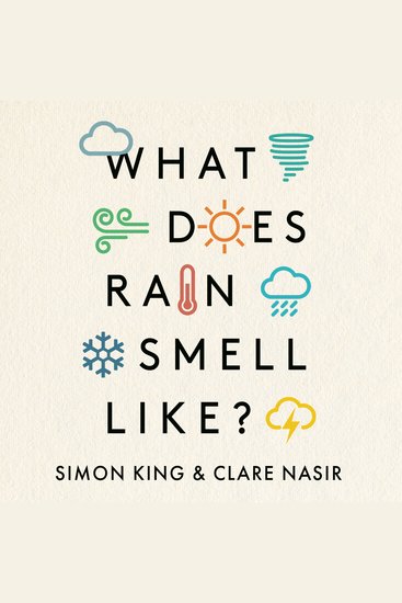 What Does Rain Smell Like? - Discover the fascinating answers to the most curious weather questions from two expert meteorologists - cover