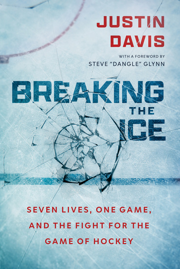 Breaking the Ice - Seven Lives One Game and The Fight for the Game of Hockey - cover