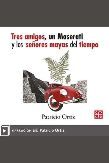 Tres amigos un Maserati y los señores mayas del tiempo - cover
