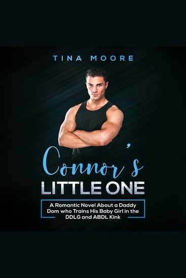 Connor’s Little One - A Romantic Novel About a Daddy Dom who Trains His Baby Girl in the DDLG and ABDL Kink - cover