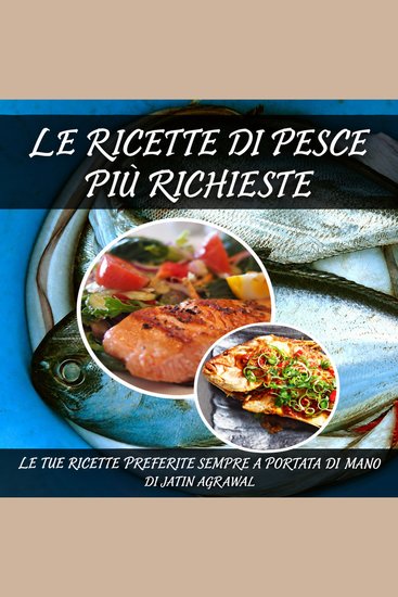 Le Ricette di Pesce Più Richieste - Le tue ricette preferite sempre a portata di mano - cover