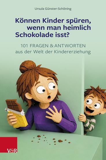 Können Kinder spüren wenn man heimlich Schokolade isst? - 101 Fragen und Antworten aus der Welt der Kindererziehung - cover