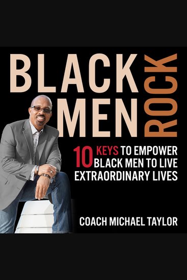 Black Men Rock! - 10 Keys To Empower Black Men To Live Extraordinary Lives - cover
