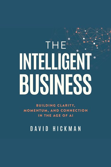 The Intelligent Business - Building Clarity Momentum and Connection in the Age of AI - cover