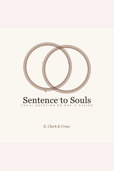 Sentence to Souls - The AI Question No One Is Asking - cover