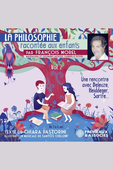 La Philosophie racontée aux enfants (vol 2) - Une rencontre avec Deleuze Heidegger Sartre… - cover