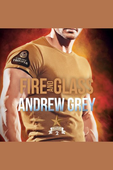 Fire and Glass: Carlisle Troopers Book 2 (Unabridged) - cover